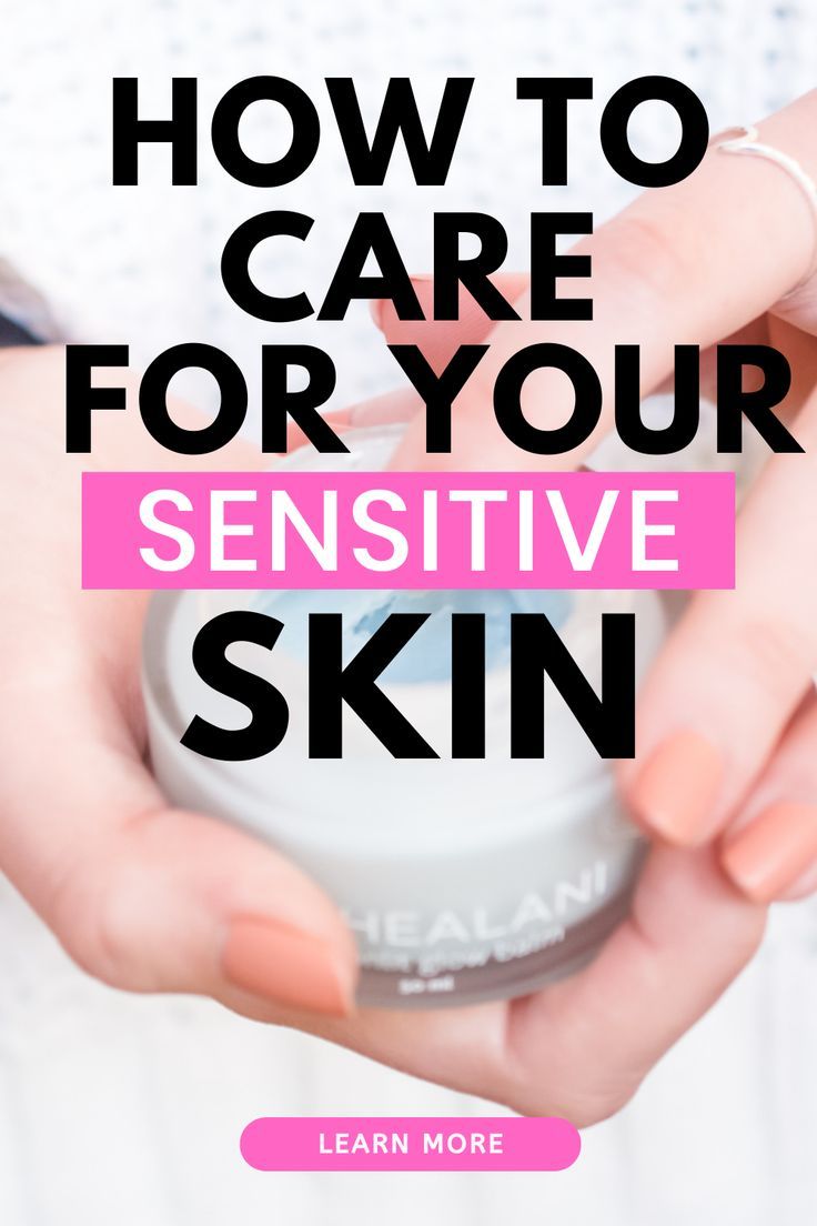 How To Care For Sensitive Skin
