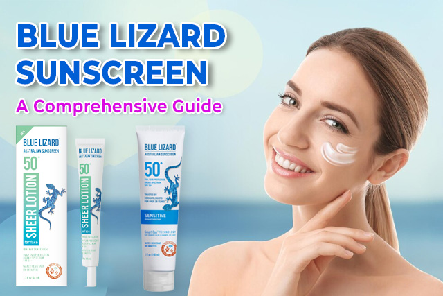 Blue Lizard Sunscreen: A Comprehensive Guide